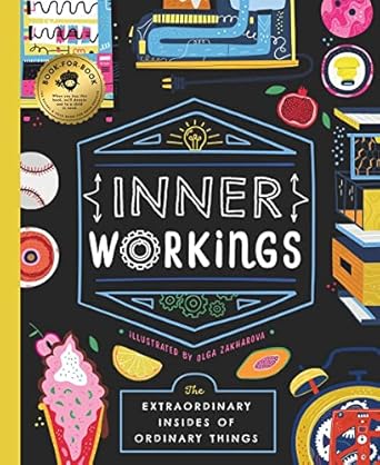 inner workings the extraordinary insides of ordinary things 1st edition peter hinckley ,olga zakharova