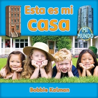 esta es mi casa 1st edition bobbie kalman 0778785866, 978-0778785866