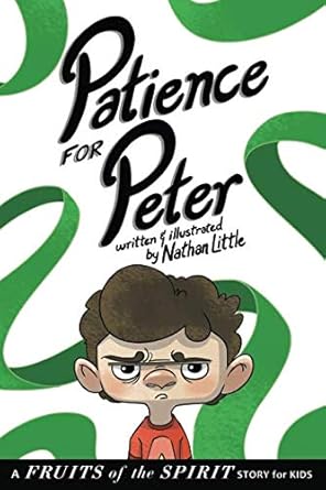 patience for peter a fruits of the spirit story for kids 1st edition nathan little 1549785567, 978-1549785566