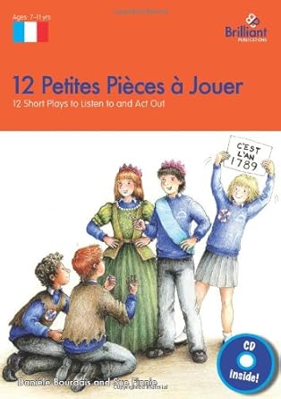 12 petites pieces a jouer ks2 12 short french plays to listen to and act out 1st edition daniele bourdais