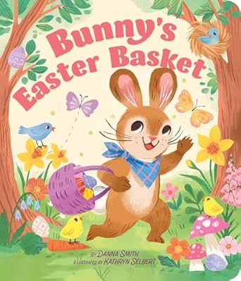 bunnys easter basket 1st edition danna smith ,kathryn selbert 1665951966, 978-1665951968