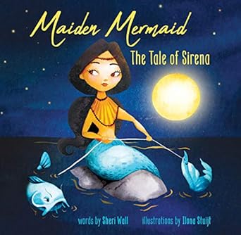 maiden mermaid the tale of sirena 1st edition sheri wall ,ilona stuijt,ilona stuijt 173309430x, 978-1733094306