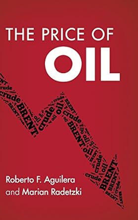 the price of oil 1st edition roberto f aguilera ,marian radetzki 1107110017, 978-1107110014