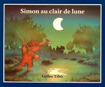 simon au clair de lune 1st edition gilles tibo 0887763170, 978-0887763175