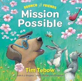 bronco and friends mission possible 1st edition tim tebow ,a j gregory ,jane chapman 0593232062,
