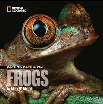 face to face with frogs 1st edition mark moffett 1426306261, 978-1426306266