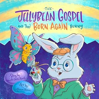 the jellybean gospel and the born again bunny 1st edition wanda carter roush ,alicia renee 1732427232,