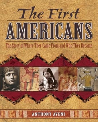 the first americans the story of where they came from and who they became 1st edition anthony aveni ,s d