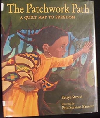 the patchwork path a quilt map to freedom 1st edition bettye stroud ,erin susanne bennett 0763624233,