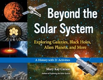 beyond the solar system exploring galaxies black holes alien planets and more a history with 21 activities