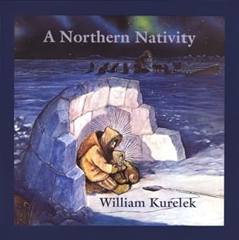 northern nativity christmas dreams of a prairie boy 1st edition william kurelek 0887760996, 978-0887760990