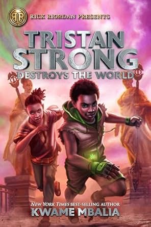 rick riordan presents tristan strong destroys the world a tristan strong novel book 2 1st edition kwame