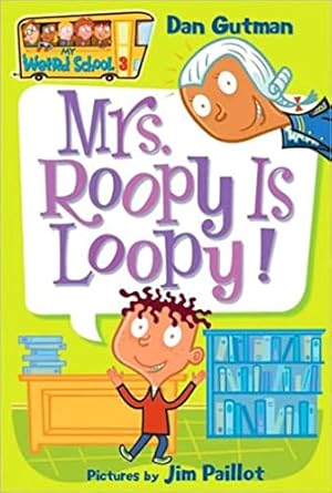 my weird school #3 mrs roopy is loopy 1st edition dan gutman ,jim paillot 0060507047, 978-0060507046