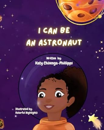 i can be an astronaut a picture rhyme book with black characters for kids 1st edition dr katy chisenga
