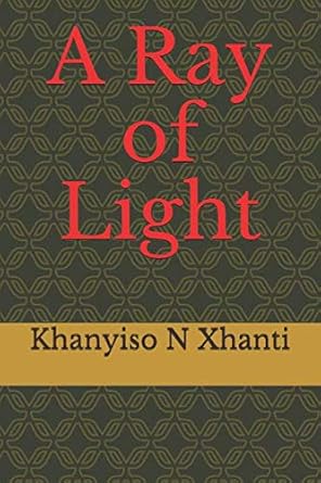 a ray of light 1st edition khanyiso nicholas xhanti 1091751927, 978-1091751927