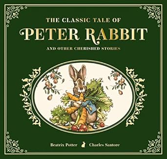 the classic tale of peter rabbit the collectible 1st edition beatrix potter ,charles santore 164643398x,