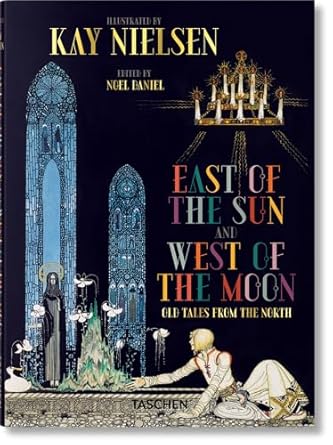 kay nielsen east of the sun and west of the moon 1st edition noel daniel 383657022x, 978-3836570220