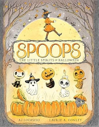 spoops the little spirits of halloween 1st edition a j locascio ,laurie conley 1603095616, 978-1603095617