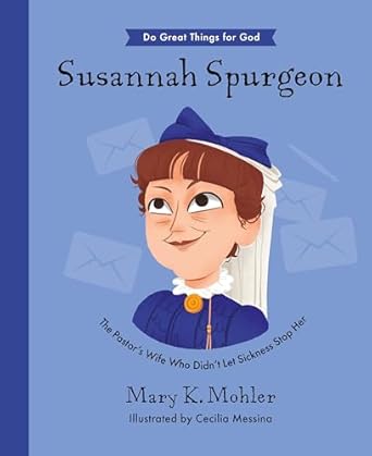 susannah spurgeon the pastors wife who didnt let sickness stop her 1st edition mary mohler ,cecilia messina