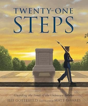 twenty one steps guarding the tomb of the unknown soldier 1st edition jeff gottesfeld ,matt tavares