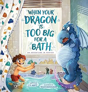 when your dragon is too big for a bath 1st edition c e white ,bhagya madanasinghe 1733248781, 978-1733248785