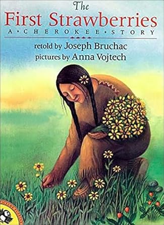 the first strawberries a cherokee story 1st edition joseph bruchac ,anna vojtech 0780785282, 978-0780785281