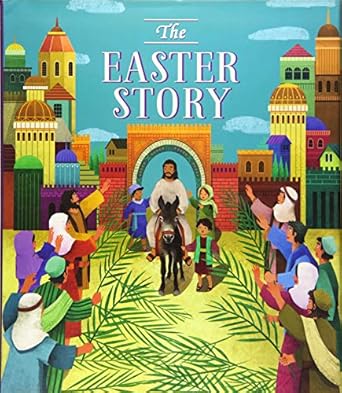 the easter story 1st edition rachel elliot ,grace harvey ,xuan thanh le 147486046x, 978-1474860468