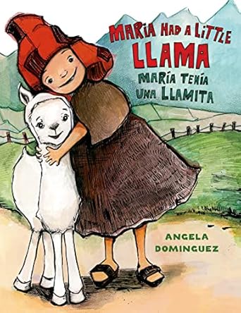 maria had a little llama / maria tenia una llamita bilingual 1st edition angela dominguez 0805093338,