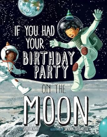 if you had your birthday party on the moon 1st edition joyce lapin ,simona ceccarelli 1454953861,