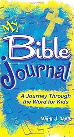 my bible journal a journey through the word 1st edition mary j davis ,aline heiser 1885358709, 978-1885358707