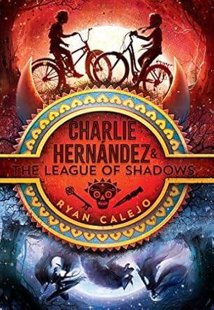 charlie hernandez and the league of shadows 1st edition ryan calejo 1534426590, 978-1534426597