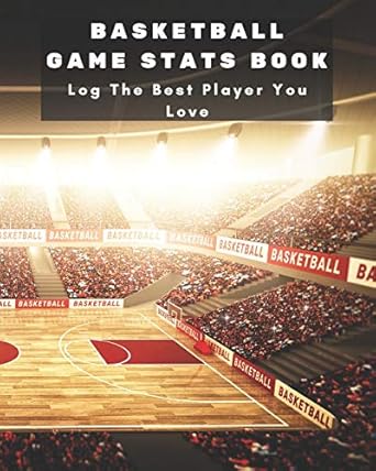 basketball game stats book large size 164 pages log the best player you love coaching notebook basketball