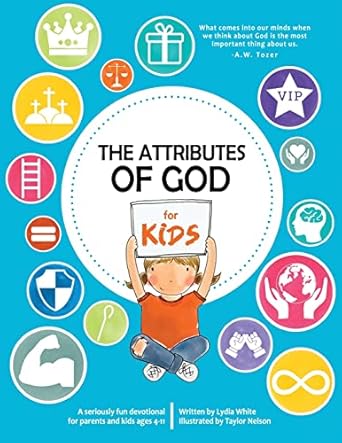 the attributes of god for kids a devotional for parents and kids ages 4 11 1st edition lydia white ,tamara