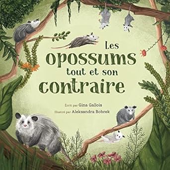 les opossums tout et son contraire 1st edition gina gallois ,marilene haroux ,aleksandra bobrek 1734542411,