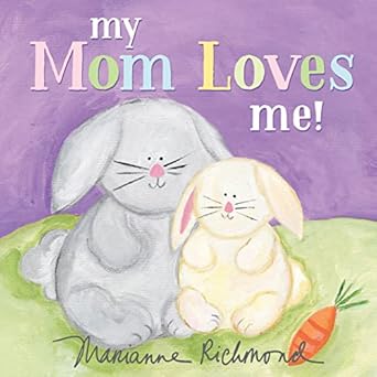my mom loves me a sweet new mom or mothers day gift 1st edition marianne richmond 1492694304, 978-1492694304