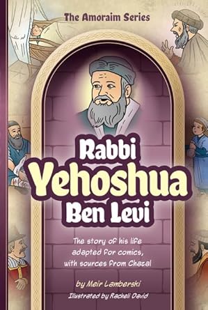 amoraim series 5 rabbi yehoshua ben levi the story of his life adapted for comics with sources from chazal