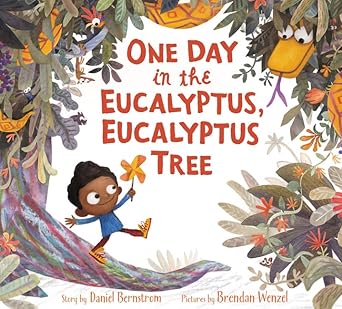 one day in the eucalyptus eucalyptus tree 1st edition daniel bernstrom ,brendan wenzel 006235485x,
