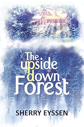 the upside down forest 1st edition sherry eyssen 1662901429, 978-1662901423