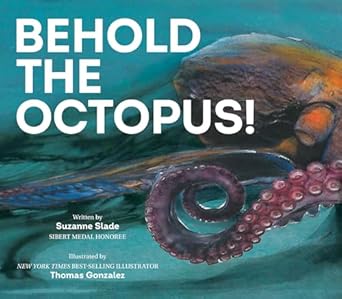 behold the octopus 1st edition suzanne slade ,thomas gonzalez 1682638472, 978-1682638477