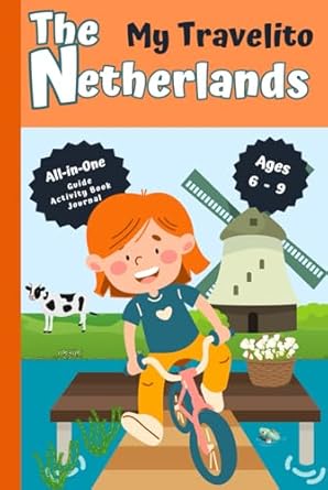 the netherlands travelito add some magic to your family holiday 1st edition lucie leona 9464980257,