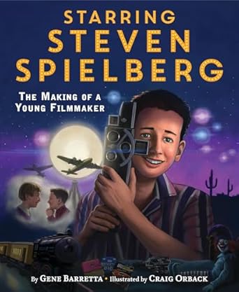 starring steven spielberg the making of a young filmmaker 1st edition gene barretta ,craig orback 0316338982,