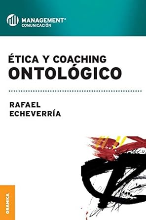 etica y coaching ontologico 1st edition rafael echeverria 9506415986, 978-9506415983