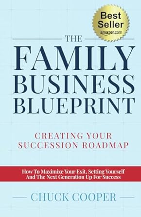 the family business blueprint creating your succession roadmap 1st edition chuck cooper 1963911474,
