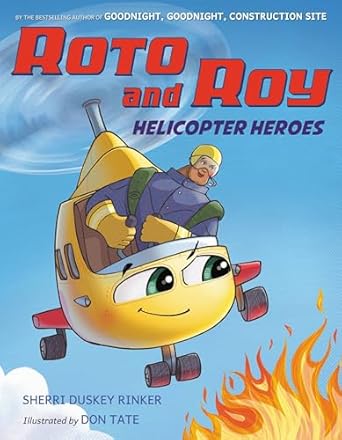 roto and roy helicopter heroes 1st edition sherri duskey rinker ,don tate 031653496x, 978-0316534963