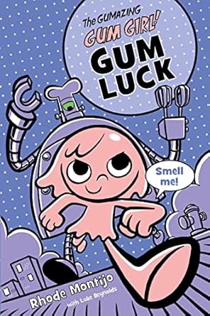 the gumazing gum girl gum luck 1st edition rhode montijo ,luke reynolds 1423161378, 978-1423161370