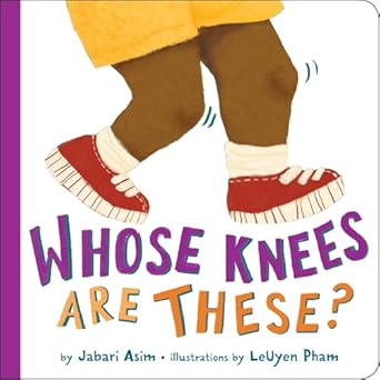 whose knees are these 1st edition jabari asim ,leuyen pham 031645429x, 978-0316454292