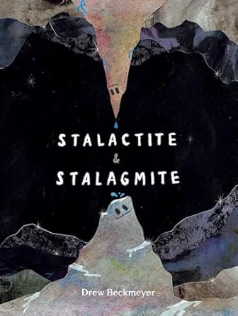 stalactite and stalagmite a big tale from a little cave 1st edition drew beckmeyer 1665926635, 978-1665926638
