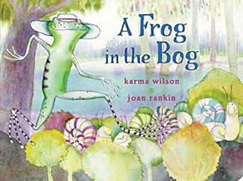 a frog in the bog 1st edition karma wilson ,joan rankin 1481444522, 978-1481444521