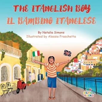 the itanglish boy / il bambino itanglese bilingual childrens book in english and italian 1st edition natalia
