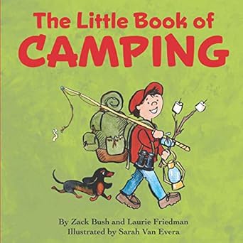 the little book of camping 1st edition laurie friedman ,zack bush 173511300x, 978-1735113005